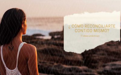 7 ideas para reconciliarte contigo